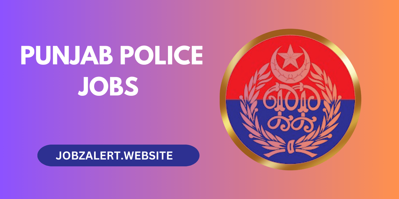 Punjab Police Jobs 2024, Apply for Punjab Police Jobs, Punjab Police vacancies